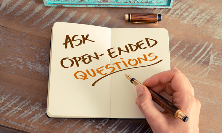 Ask Open-Ended Questions