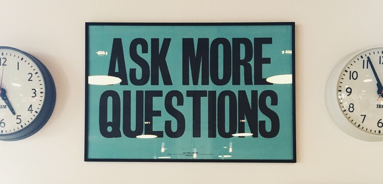 ask more questions